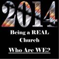 2014 Being a Real Church: Who Are We