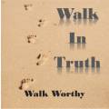 Walk in Truth 2: Walk Worthy of Your Calling