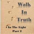 Walk in Truth 6: Walk in the Light of the Inward Witness