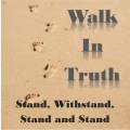 walk in Truth 10: Stand, Withstand, Stand & Stand
